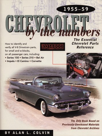 Chevrolet by the Numbers 1955-59: The Essential Cheverolet Parts Reference (Chevrolet by the Numbers)